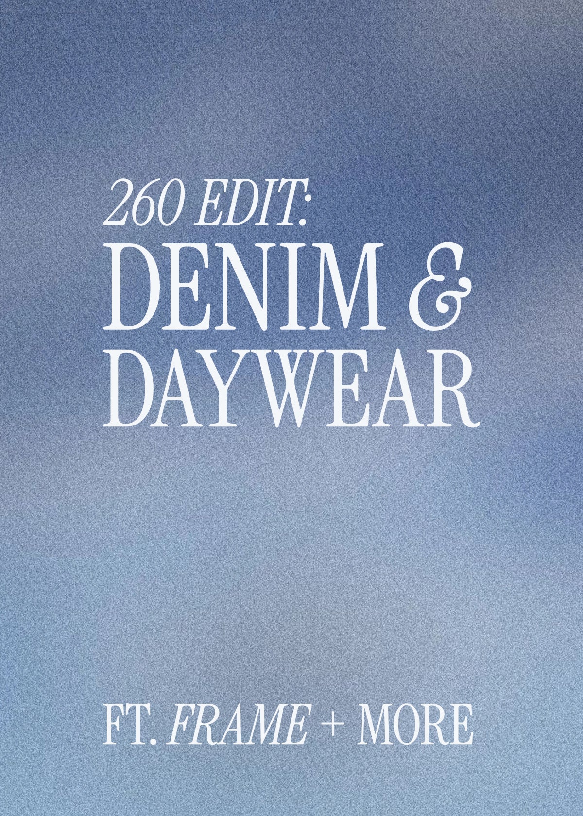 260 Edit: Denim & Daywear